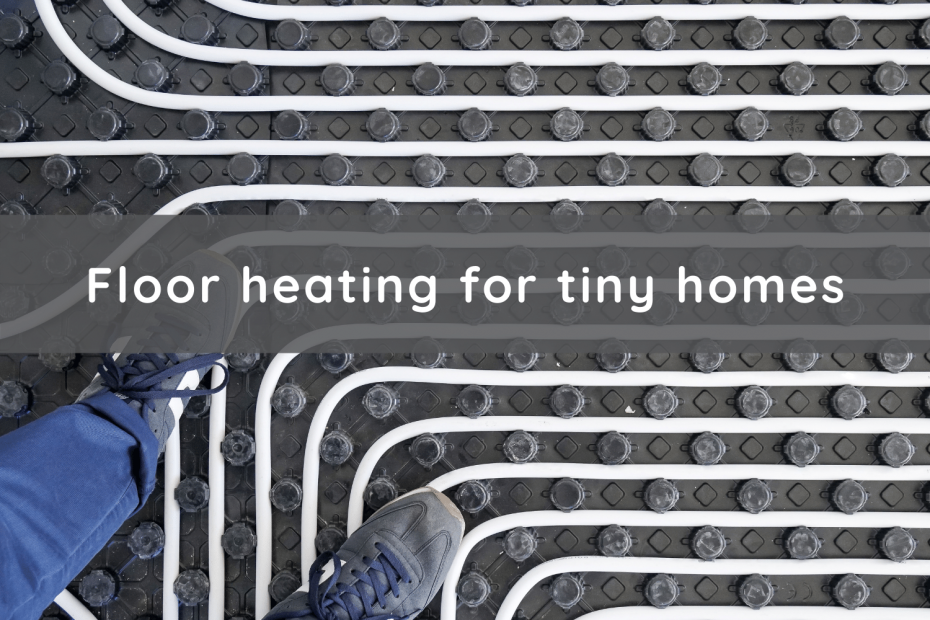 Tiny House Floor Heating Explained