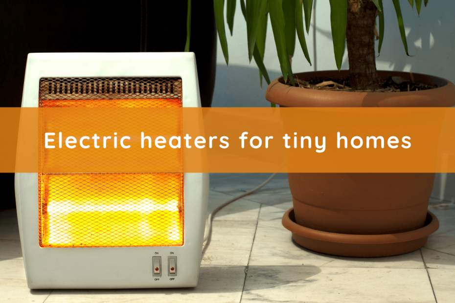 Tiny House Electric Heaters Explained