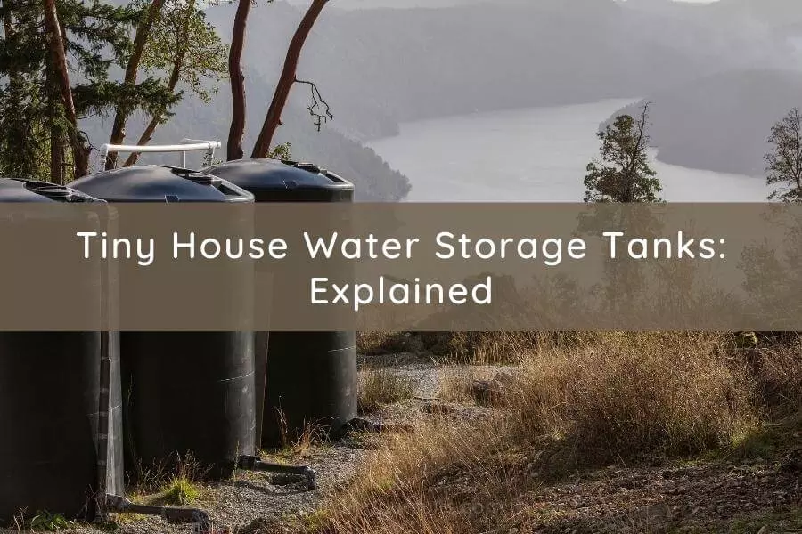 Tiny House Water Storage Tanks: Explained