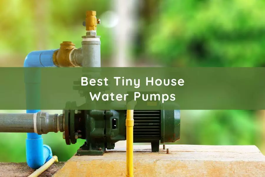 Best Tiny House Water Pumps