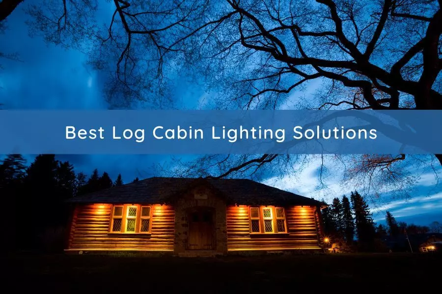 Best Log Cabin Lighting Options